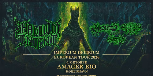 Shadow Of Intent [Support: Aborted, Disembodied Tyrant, Soreption] \/\/ Amager Bio \/\/ 6. oktober 2026
