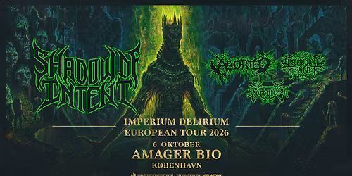 Shadow Of Intent [Support: Aborted, Disembodied Tyrant, Soreption] \/\/ Amager Bio \/\/ 6. oktober 2026