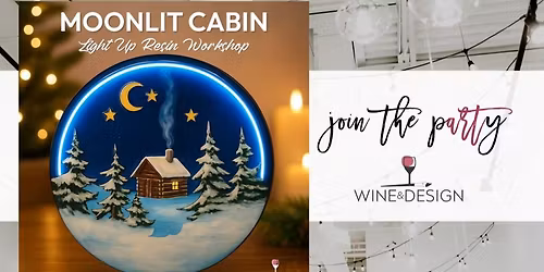 3D Moonlit Cabin Light Up Paint + Resin Workshop | Wine & Design