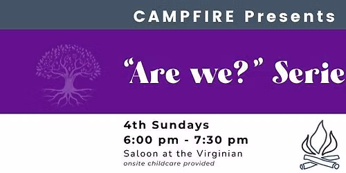 CAMPFIRE Presents: Are We Just?