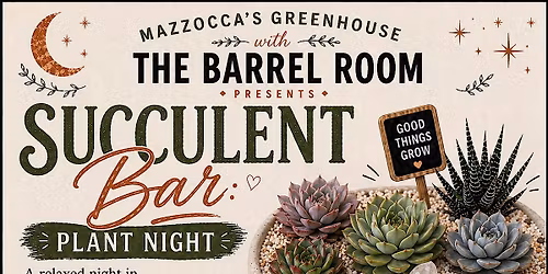 \ud83c\udf77\ud83c\udf3f The Barrel Room Presents: Succulent Bar - Plant Night!\ud83c\udf3f\ud83c\udf77