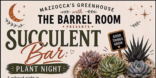 \ud83c\udf77\ud83c\udf3f The Barrel Room Presents: Succulent Bar - Plant Night!\ud83c\udf3f\ud83c\udf77