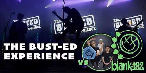 The Bust-Ed Experience Vs Blank-182 (Tributes to Busted &amp; Blink-182)