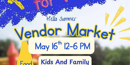 Hello Summer Kids & Family Vendor Market 5\/16
