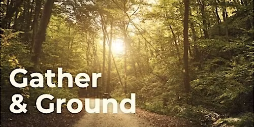 Gather & Ground