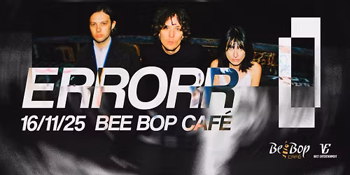 Errorr @ Bee Bop Caf\u00e9 [with special guest low-key]
