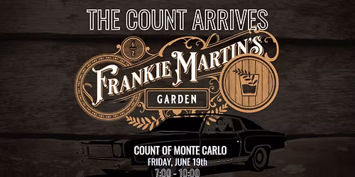 Count of Monte Carlo at Frankie Martin's Garden
