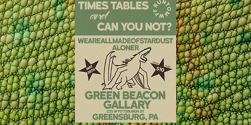 Times Tables, Can You Not?, weareallmadeofstardust & Aloner @ Green Beacon Gallery