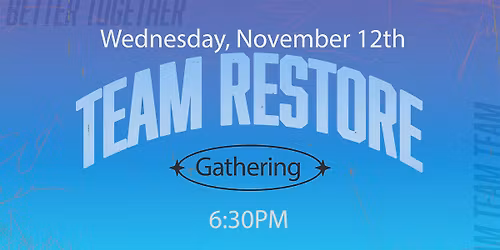 Team Restore Gathering 