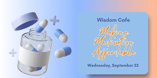 Wisdom Cafe: Making Medications More Affordable