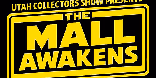 Utah Collector Show Presents The Mall Awakens