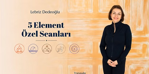 Lebriz Dedeo\u011flu ile Be\u015f Element Seanslar\u0131