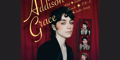 Addison Grace w\/ Sushi Soucy & Guests \u2606 BOSTON Tickets on sale 11\/20 \u2606