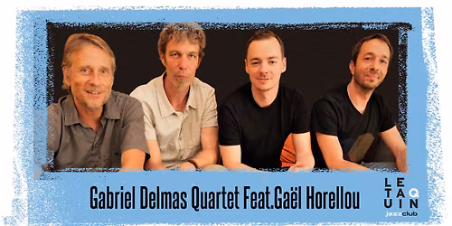 Gabriel Delmas Quartet Feat Ga\u00ebl Horellou [Jazz\/Groove]