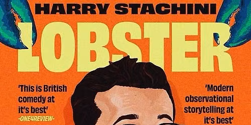 Harry Stachini: Lobster \u2013 UK Tour