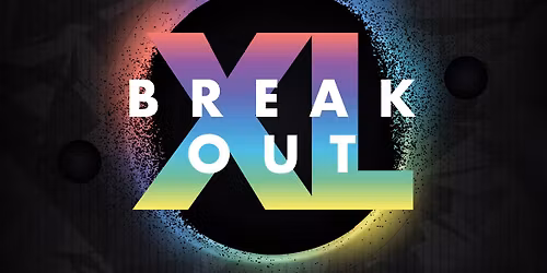 Breakout XL Matinee Session
