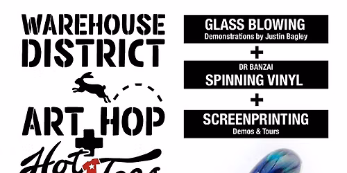 Art Hop - Live Glass Blowing, DJ & Screenprinting Tours