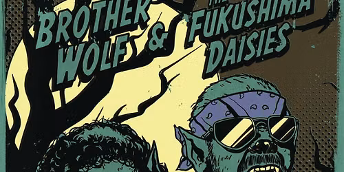Brother Wolf and the Fukushima Daisies wsg. The War Between