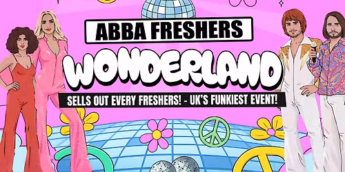 Exeter ABBA Wonderland \ud83c\udf08 - Freshers Move in Party - Sold out 10 years running! \ud83c\udfc6