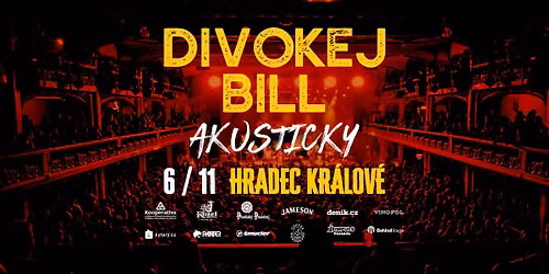DIVOKEJ BILL AKUSTICKY \/ Hradec Kr\u00e1lov\u00e9 6.11.2026