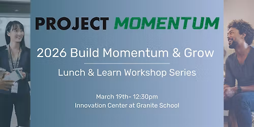 2026 Build Momentum & Grow Lunch & Learn Workshop Series