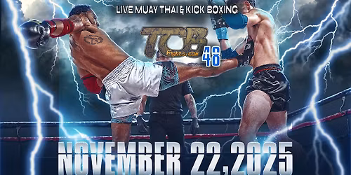 TCB 48 - LIVE MUAY THAI KICKBOXING!