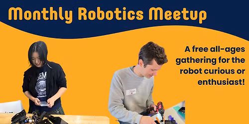 Monthly Robotics Meetup