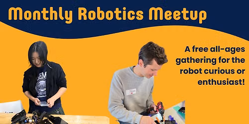 Monthly Robotics Meetup