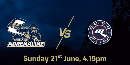 Adelaide Adrenaline VS Melbourne Ice - Sunday 21st June