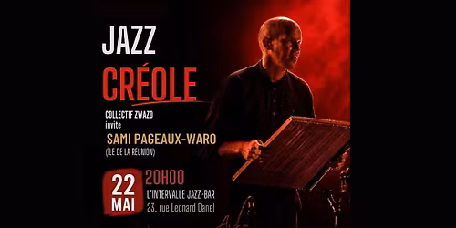COLLECTIF ZWAZO invite SAMI PAGEAUX-WARO(Jazz Cr\u00e9ole)