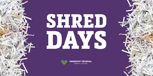 Free Shred Days - Vermont Federal Credit Union (Kennedy Drive)