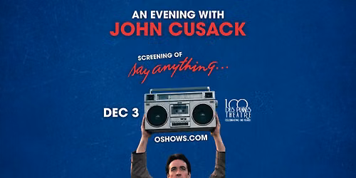 SAY ANYTHING: AN INTIMATE SCREENING AND EVENING WITH JOHN CUSACK