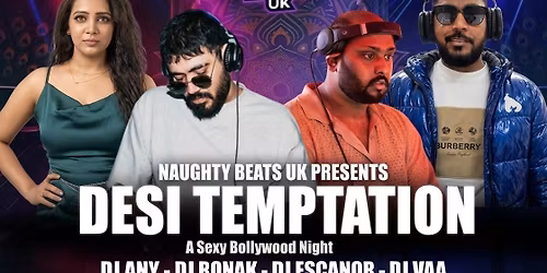 \ud83d\udc8b DESI TEMPTATION \u2013 A Sexy Bollywood Night \ud83d\udc8b Presented by Naughty Beats UK | Farzi London | 18th April 2026 | 11 PM Onwards