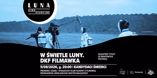 W \u015aWIETLE LUNY. DKF FILMAWKA | Kandydaci \u015bmierci | seans + dyskusja