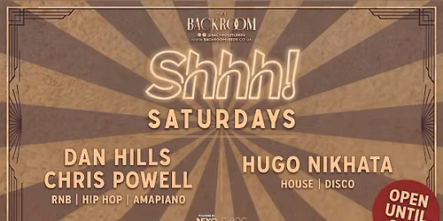 Saturday @ The Backroom | Shhh! Saturday (RnB, Hip Hop Garage vs House &amp; Disco)