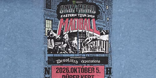 MADBALL (US) - ONLY THE HARD TOUR 2026, special guests: DESOLATED, EXPECTATIONS | D\u00fcrer Kert\n