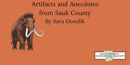 History Underground - Artifacts and Anecdotes from Sauk County 