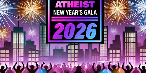 The unHoly Atheist New Year's Gala