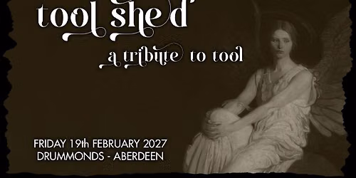 Tool Shed - A Tribute to Tool | Drummonds | Abderdeen