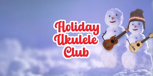 Holiday Ukulele Club
