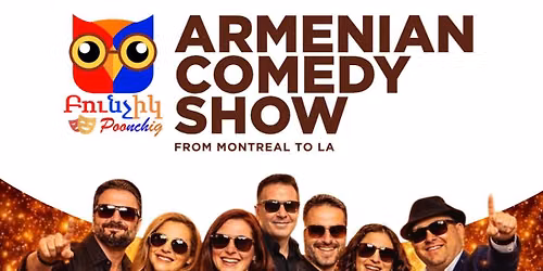 POONCHIG, Armenian Comedy Show, from Montreal to LA
