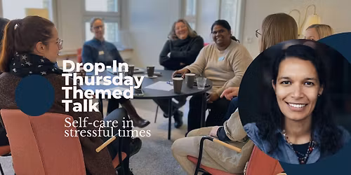 Drop-in Thursday Themed Talk: Self-care in stressful times