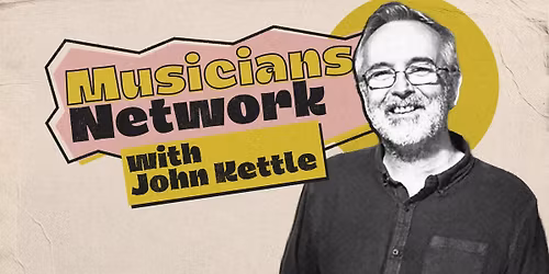Musicians Network with John Kettle