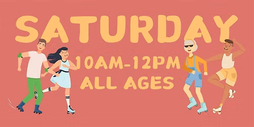 Saturday Morning 10am - Noon - ALL AGES