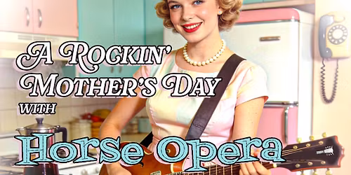 A Rockin' Mother's Day with Horse Opera