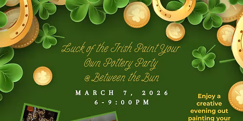 Luck of the Irish Paint Your Own Pottery Party @ Between the Bun