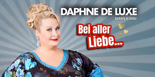 Dresden: Daphne de Luxe \u201eBei aller Liebe\u2026\u201c 