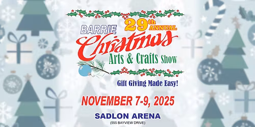 29th Annual Barrie Christmas Arts & Crafts Show & Sale - Day 1