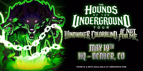 Windwaker + Colorblind + If Not For Me | Denver, CO