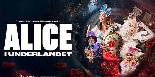 Alice i Underlandet - Dans- och cirkusf\u00f6rest\u00e4llning
